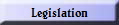 Legislation